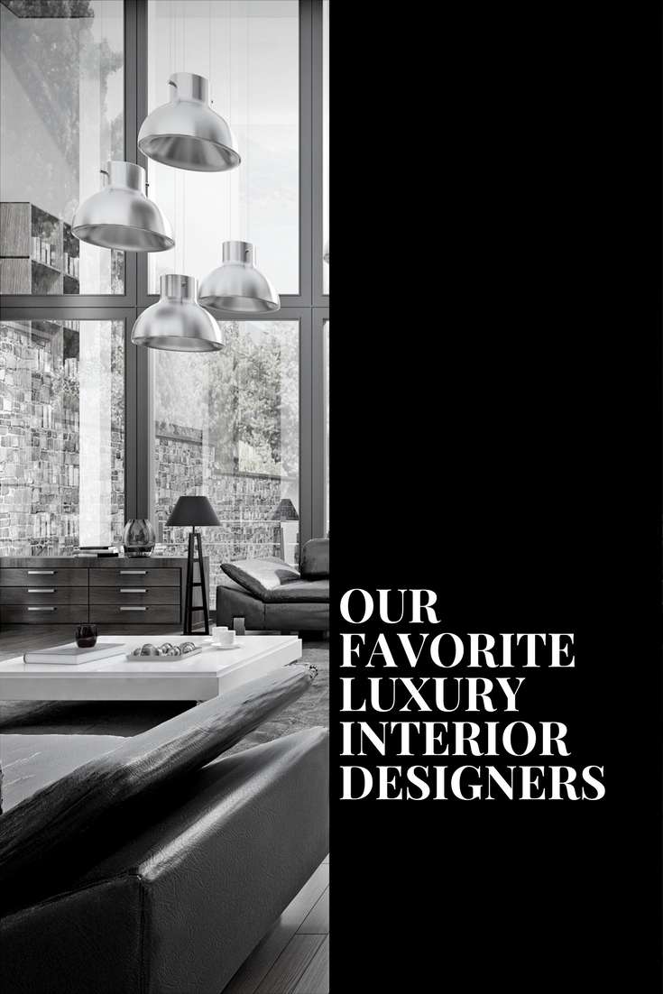 Our Favorite Luxury Interior Designers