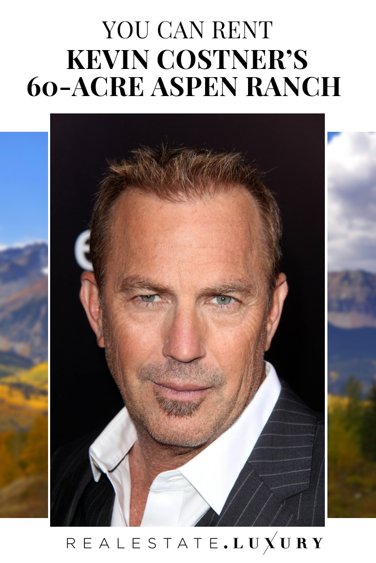 Rent Kevin Costner’s 160-Acre Aspen Ranch For the Night